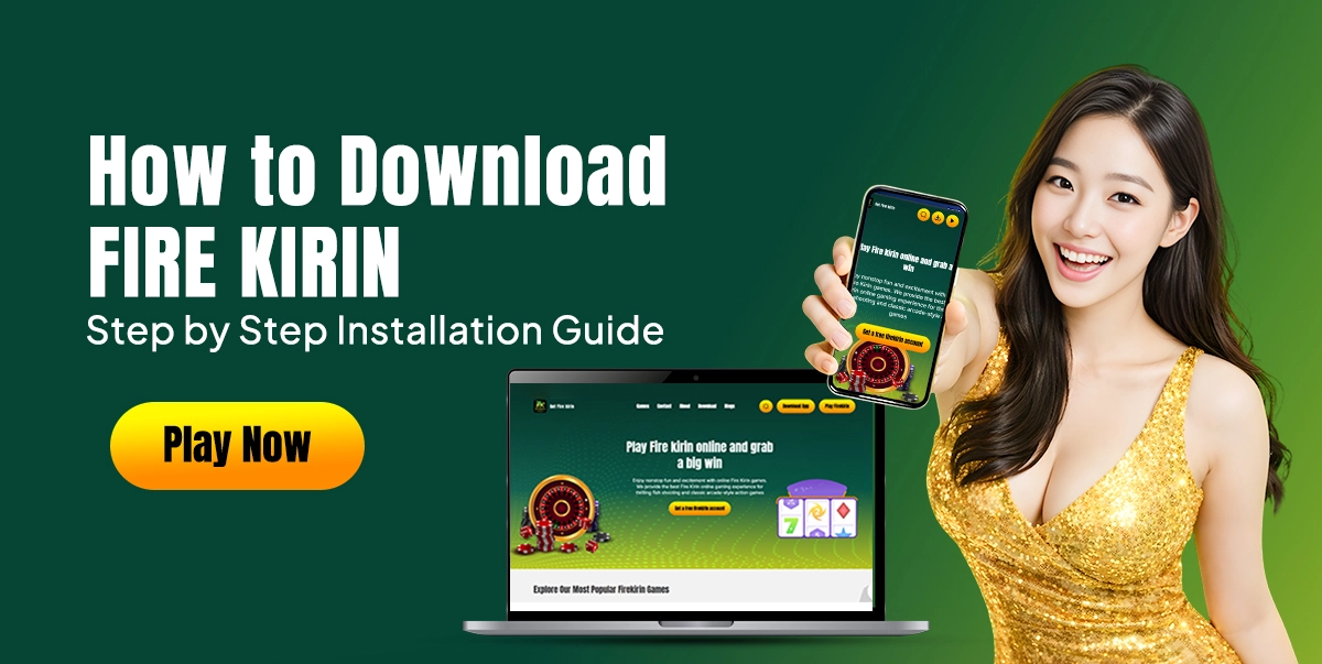 How to Download Fire Kirin: Step by Step Installation Guide